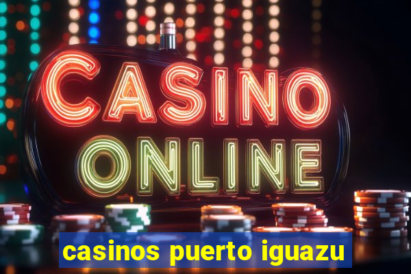 casinos puerto iguazu